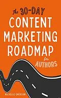 E-Book (epub) The 30-Day Content Marketing Roadmap for Authors von Michelle Emerson