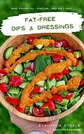 E-Book (epub) Fat-Free Dips & Dressings von NaturallyRawsome, Eva-Maria Straub