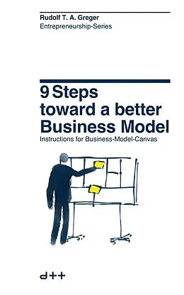 E-Book (epub) 9 Steps Toward a Better Business Model (Entrepreneurship-Series, #1) von Rudolf T. A. Greger
