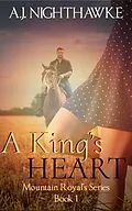 E-Book (epub) A King's Heart (Mountain Royal's Series, #1) von A. J. Nighthawke