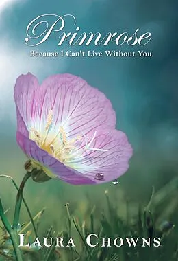 E-Book (epub) Primrose: Because I Can't Live Without You von Laura Chowns