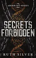 E-Book (epub) Secrets Forbidden (Aberrant, #2) von Ruth Silver