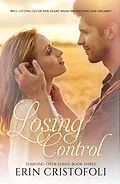 E-Book (epub) Losing Control (Starting Over, #3) von Erin Cristofoli