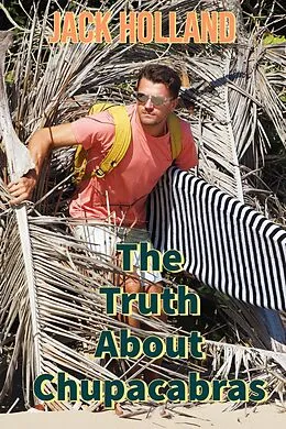 E-Book (epub) The Truth About Chupacabras von Jack Holland