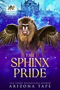 E-Book (epub) The Sphinx Pride (Secrets Of The Griffin Sanctuary, #5) von Ariana Jade, Arizona Tape