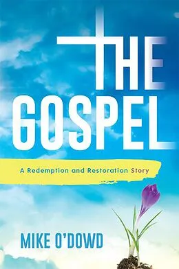 E-Book (epub) The Gospel: A Redemption and Restoration Story von Michael O'Dowd