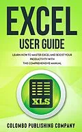 E-Book (epub) Excel User Guide von Colombo Publishing Company
