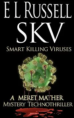 E-Book (epub) SKV -- Smart Killing Virus (Meret Mather Techno Mystery, #2) von E L Russell