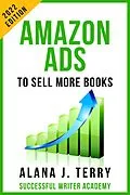 E-Book (epub) Amazon Ads to Sell More Books: 2022 Edition (Book Marketing for Indie Authors) von Alana J. Terry