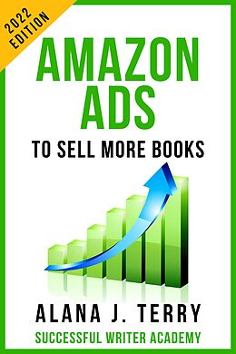 eBook (epub) Amazon Ads to Sell More Books: 2022 Edition (Book Marketing for Indie Authors) de Alana J. Terry