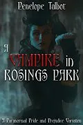 E-Book (epub) A Vampire in Rosings Park: A Paranormal Pride and Prejudice Variation von Penelope Talbot