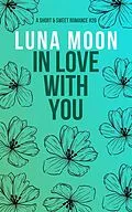 E-Book (epub) In Love With You (Short and Sweet Series, #20) von Luna Moon