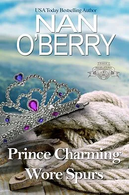 E-Book (epub) Prince Charming Wore Spurs (Indigo Spring Series, #1) von Nan O'Berry