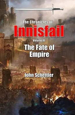 E-Book (epub) The Fate of Empire (Innisfail, #3) von John Schettler