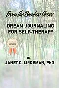 E-Book (epub) From the Bamboo Grove Dream Journaling For Self-Therapy von Janet C. Lindeman