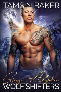 E-Book (epub) Gay Alpha Wolf Shifters von Tamsin Baker