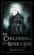 E-Book (epub) The Children at the River's End von James Steven Clark