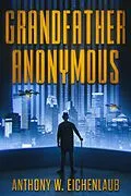 E-Book (epub) Grandfather Anonymous (Old Code, #1) von Anthony W. Eichenlaub
