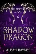 E-Book (epub) Shadow Dragon (Draignis Clans, #2) von Aleah Raynes