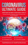 E-Book (epub) Coronavirus Ultimate Guide: Everything You Need to Know about Covid-19 (Coronavirus & Covid-19) von Healthmedicine Press, Healthtechbusiness Press