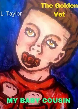 E-Book (epub) The Golden Vet: My baby cousin von L. Taylor