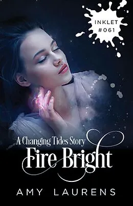 E-Book (epub) Fire Bright (Inklet, #61) von Amy Laurens