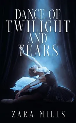 E-Book (epub) Dance of Twilight and Tears von Zara Mills