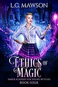 E-Book (epub) Ethics of Magic (Ember Academy for Young Witches, #4) von L. C. Mawson