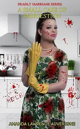 E-Book (epub) A Small Case of Indigestion (Deadly Marriage Series, #6) von Amanda Lawrence Auverigne