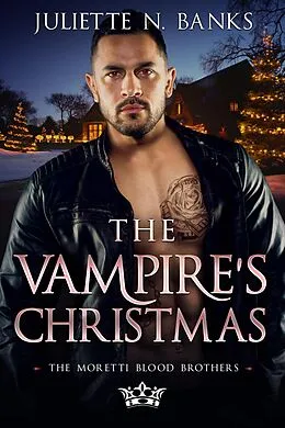 E-Book (epub) The Vampire's Christmas (The Moretti Blood Brothers, #4) von Juliette N Banks