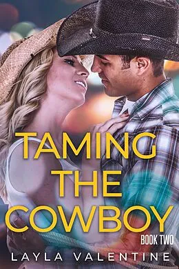 E-Book (epub) Taming The Cowboy (Book Two) von Layla Valentine
