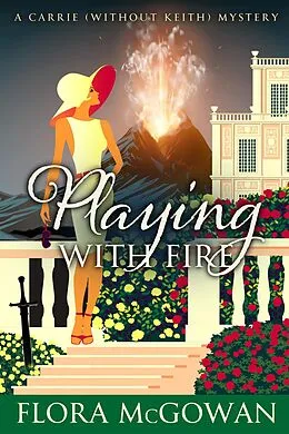 E-Book (epub) Playing With Fire (Carrie and Keith Mysteries, #3) von Flora McGowan