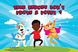 E-Book (epub) True Heroes Don't Prove A Point 1 von G. Morgan