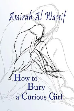 E-Book (epub) How to Bury a Curious Child von Amirah Al Wassif
