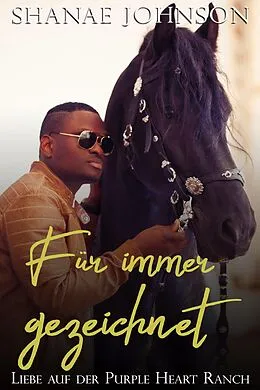 E-Book (epub) Für immer gezeichnet (Liebe auf der Purple Heart Ranch, #4) von Shanae Johnson, Annerose Keller