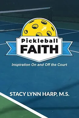 E-Book (epub) Pickleball Faith: Inspiration On and Off the Court von Stacy Lynn Harp