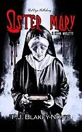 E-Book (epub) Sister Mary - A Horror Novelette von P. J. Blakey-Novis