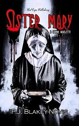 E-Book (epub) Sister Mary - A Horror Novelette von P. J. Blakey-Novis