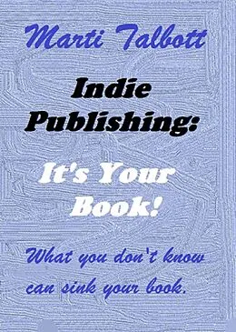 E-Book (epub) Indie Publishing: It's Your Book von Marti Talbott