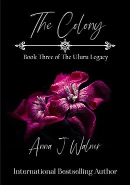 E-Book (epub) The Colony: Book Three of The Uluru Legacy von Anna J Walner