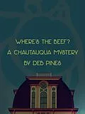 E-Book (epub) Where's the Beef? A Chautauqua Mystery (Mimi Goldman Chautauqua Mysteries, #2) von Deb Pines