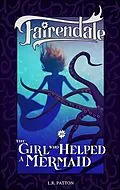 E-Book (epub) The Girl Who Helped a Mermaid (Fairendale, #20) von L. R. Patton