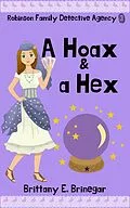 E-Book (epub) A Hoax & a Hex (Robinson Family Detective Agency, #3) von Brittany E. Brinegar