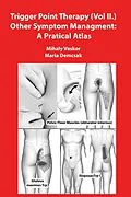 E-Book (epub) Trigger Point Therapy (Vol II.) Other Symptom Managment: A Pratical Atlas von Mihaly Vaskor, Maria Demcsak