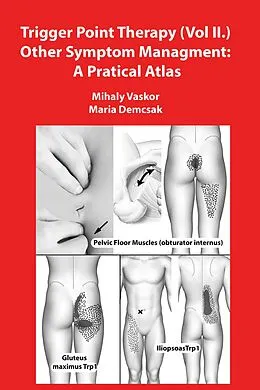 E-Book (epub) Trigger Point Therapy (Vol II.) Other Symptom Managment: A Pratical Atlas von Mihaly Vaskor, Maria Demcsak