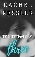 E-Book (epub) Maureen's Three (Maureen's Tales, #3) von Rachel Kessler