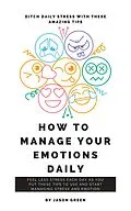 E-Book (epub) How to Manage Your Emotions Daily von Jason Green