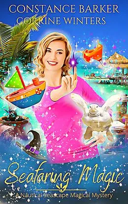 E-Book (epub) Seafaring Magic (A Nautical Seascape Mystery Trilogy) von Constance Barker