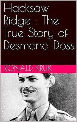 E-Book (epub) Hacksaw Ridge : The True Story of Desmond Doss von Ronald Kruk
