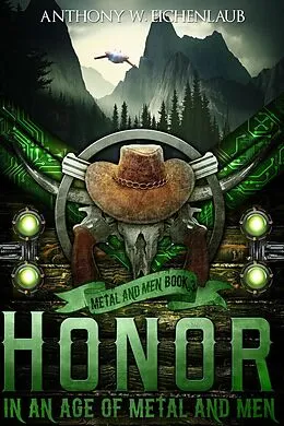 E-Book (epub) Honor in an Age of Metal and Men von Anthony W. Eichenlaub